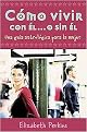 Como vivir con el . . . o sin el/ Star Guide to Guys (Una Guia Astrologica Para La Mujer/ How to Live Happily With Him. . . or Without Him) (Translation) (Paperback)