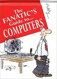 The Fanatic's Guide to Computers (The Fanatic's Guide to)