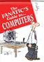 The Fanatic's Guide to Computers
