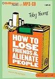 How to Lose Friends and Alienate People