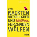 Von nackten Rotkehlchen und furzenden W�lfen: Die witzigsten Redensarten unserer europ�ischen Nachbarnvon "Matthias Zimmermann"