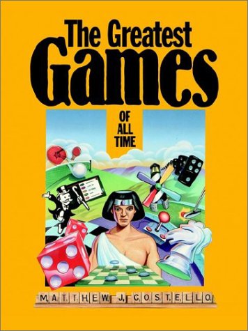 The Greatest Games of All Time (Wiley Science Editions), by Matthew J. Costello