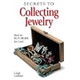 Secrets to Collecting Jewelry: How to Buy More for Less by Leigh Leshner