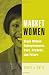 Market Women: Black Women Entrepreneurs: Past, Present, and Future