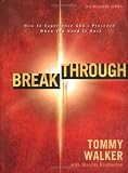 Breakthrough: How to Experience God's Presence When You Need It Most (The Worship Series) Breakthrough: How to Experience God's Presence When You Need It Most (The Worship Series)