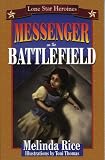 Messenger on the Battlefield (Lone Star Heroines a Series for Young Adolescents)