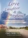 LOVE, LAUGHTER, & MAYHEM IN ELDERCARE FACILITIES: The Master Key for Dementia Training