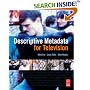 Descriptive Metadata for Television: An End-to-End Introduction