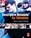 Books : Descriptive Metadata for Television: An End-to-End Introduction