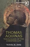 Thomas Aquinas: Theologian of the Christian Life (The Great Theologians)