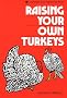 Raising Your Own Turkeys (A Garden Way Publishing Book) Raising Your Own Turkeys (A Garden Way Publishing Book)
