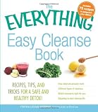 The Everything Easy Cleanse Book: Recipes, tips, and tricks for a safe and healthy detox! (Everything Series)