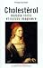 Book Cholesterol: Maladie reelle et malade imaginaire (Collection les empecheurs de penser en rond)