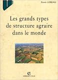 Les grands types de structure agraire dans le monde, 7e �dition