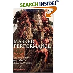 Masked Performance: The Play of Self and Other in Ritual and Theater