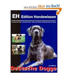 Deutsche Dogge: Charakter und Wesen, Auswahl und Kauf, Haltung und Pflege, Erziehung, Freizeit und Zucht