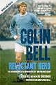 Colin Bell - Reluctant Hero: The Autobiography of a Manchester City and England Legend