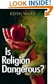 Is Religion Dangerous?