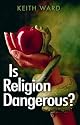Is Religion Dangerous?