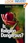 Is Religion Dangerous?