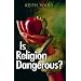 Is Religion Dangerous?