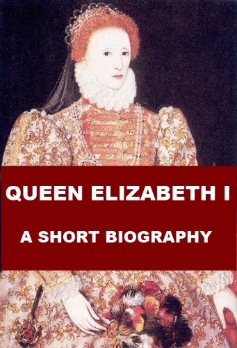 Queen Elizabeth I, A Short Biography