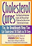 Cholesterol Cures: From Almonds and Antioxidants to Garlic, Golf, Wine and Yogurt - 325 Quick and Easy Ways to Lower Cholesterol and Live Longer