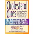 Cholesterol Cures: From Almonds and Antioxidants to Garlic, Golf, Wine and Yogurt - 325 Quick and Easy Ways to Lower... by The Editors of Prevention Magazine