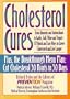 Cholesterol Cures: From Almonds and Antioxidants to Garlic, Golf, Wine and Yogurt - 325 Quick and Easy Ways to Lower Cholesterol and Live Longer