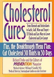 Cholesterol Cures: From Almonds and Antioxidants to Garlic, Golf, Wine and Yogurt - 325 Quick and Easy Ways to Lower Cholesterol and Live Longer