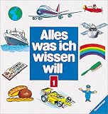 Alles, was ich wissen will, 2 Bde., Bd.1, Fahrzeuge auf R�dern, Wasserfahrzeuge, Fahrzeuge in der Luft, Unsere Erde, Was in der Natur geschieht, Weltraum ... Allt�gliche Gegenst�nde. Bauen - Janet Cook