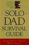 Solo Dad Survival Guide: Raising Your Kids on Your Own