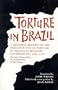 Torture in Brazil: A Shocking Report on the Pervasive Use of Torture by Brazilian Military Governments, 1964-1979, Secretly Prepared by the Archiodese of S�o Paulo (ILAS Special Publication)