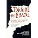 Torture in Brazil: A Shocking Report on the Pervasive Use of Torture by Brazilian Military Governments, 1964-1979, Secretly Prepared by the Archiodese of S�o Paulo (ILAS Special Publication)