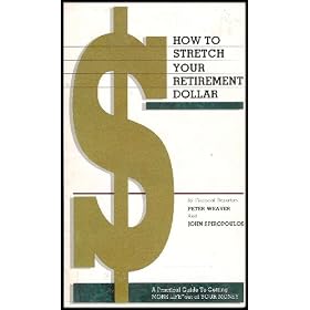 How to Stretch Your Retirement Dollar (A Practical Guide to Getting More Life Out of Your Money)