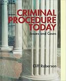 Criminal Procedure Today: Issues and Cases