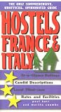Hostels France and Italy: The Only Comprehensive, Unofficial, Opinionated Guide (Hostels)