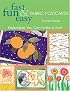 Fast, Fun & Easy Fabric Postcards: Keepsakes You Can Make & Mail (Fast, Fun & Easy)