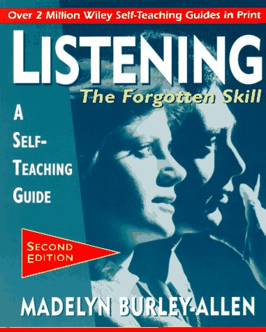 Listening: The Forgotten Skill: A Self-Teaching Guide (Wiley Self-Teaching Guides)