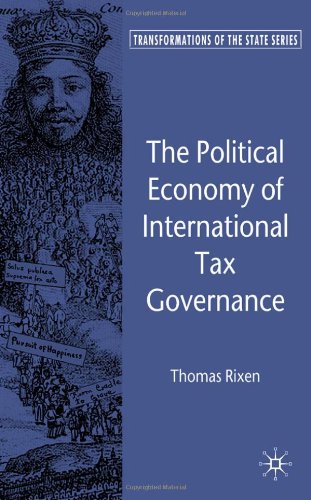 The Political Economy of International Tax Governance (Transformations of the State)