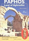 Paphos: Land of Aphrodite - The Complete Fully Illustrated Travel Guide
