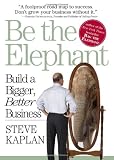 Be the Elephant: Build a Bigger, Better Business