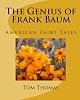 The Genius of Frank Baum: American Fairy Tales