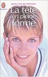 La t�te en pleine forme : Am�liorez vos capacit�s c�r�brales et psychologiques