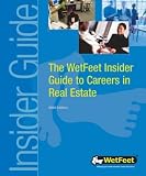 The WetFeet Insider Guide to Careers in Real Estate