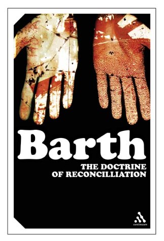 The Doctrine Of Reconciliation: Church Dogmatics (Continuum Impacts) under Protestant in The Books Store