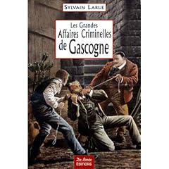 Les grandes affaires criminelles de Gascogne