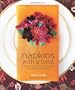 Napkins with a Twist: Fabulous Folds with Flair for Every Occasion