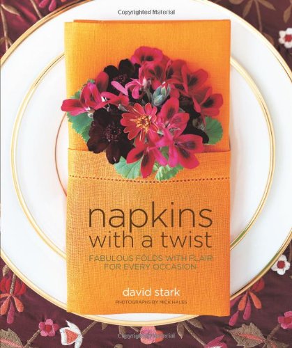 Napkins with a Twist: Fabulous Folds with Flair for Every Occasion