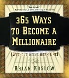 365 Ways to Become a Millionaire: (Without Being Born One)